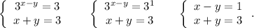 \left\{\begin{array}{ccc}3^{x-y}=3\\x+y=3\\\end{array}\right\ \ \ \ \ \left\{\begin{array}{ccc}3^{x-y}=3^1\\x+y=3\\\end{array}\right\ \ \ \ \left\{\begin{array}{ccc}x-y=1\\x+y=3\\\end{array}\right..