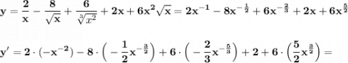 \displaystyle\bf\\y=\frac{2}{x} -\frac{8}{\sqrt{x} } +\frac{6}{\sqrt[3]{x^{2} } } +2x+6x^{2} \sqrt{x} =2x^{-1} -8x^{-\frac{1}{2} }+6x^{-\frac{2}{3} } +2x+6x^{\frac{5}{2} } \\\\\\y'=2\cdot (-x^{-2} )-8\cdot\Big(-\frac{1}{2} x^{-\frac{3}{2} } \Big)+6\cdot\Big(-\frac{2}{3} x^{-\frac{5}{3} } \Big)+2+6\cdot\Big(\frac{5}{2}x^{\frac{3}{2} }\Big)=