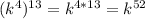 (k^4)^{13}=k^{4*13}=k^{52}