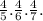 \frac{4}{5} . \frac{4}{6} . \frac{4}{7} .