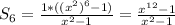 S_6=\frac{1*((x^{2})^6-1)}{x^{2} -1} =\frac{x^{12}-1 }{x^{2} -1}