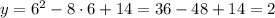 y=6^2-8\cdot6+14=36-48+14=2