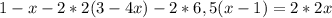 1-x -2*2(3-4x)-2*6,5(x-1)=2*2x