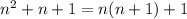 n^2+n+1=n(n+1)+1