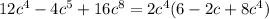 12c^{4} - 4c^{5} + 16c^{8} = 2c^{4}(6 - 2c + 8c^{4} )