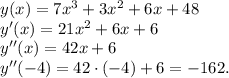 y(x)=7x^3+3x^2+6x+48\\y'(x)=21x^2+6x+6\\y''(x)=42x+6\\y''(-4)=42 \cdot (-4)+6=-162.