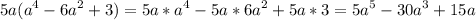 \displaystyle 5a(a^4-6a^2+3)=5a*a^4-5a*6a^2+5a*3=5a^5-30a^3+15a