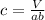 c=\frac{V}{ab}