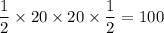 \dfrac{1}{2} \times 20 \times 20 \times \dfrac{1}{2} = 100 \: