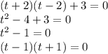 (t + 2)(t - 2) + 3 = 0 \\ {t}^{2} - 4 + 3 = 0 \\ {t}^{2} - 1 = 0 \\ (t - 1)(t + 1) = 0