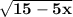 \bf \sqrt{15 - 5x}