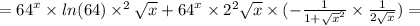 = {64}^{x} \times ln(64) \times \arcctg ^{2} \sqrt{x} + {64}^{x} \times 2 \arcctg^{2} \sqrt{x} \times ( - \frac{1}{1 + \sqrt{x}^{2} } \times \frac{1}{2 \sqrt{x} } ) =