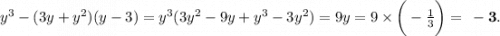 {y}^{3} - (3y + {y}^{2} )(y - 3) = {y}^{3} (3 {y}^{2} - 9y + {y}^{3} - 3 {y}^{2} ) = 9y = 9 \times \bigg( - \frac{1}{3} \bigg) = \bf \huge \: - 3.