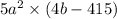 5a ^{2} \times (4b - 415)