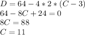 \displaystyle D=64-4*2*(C-3)\\64-8C+24=0\\8C=88\\C=11