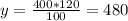 y = \frac{400*120}{100}=480