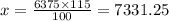 x = \frac{6375 \times 115}{100} = 7331.25