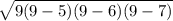 \sqrt{9(9-5)(9-6)(9-7)