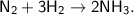 \sf N_2 + 3H_2 \to 2NH_3.