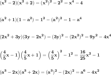 \displaystyle\bf\\(x^{2} -2)(x^{2} +2)=(x^{2} )^{2} -2^{2} =x^{4} -4\\\\\\(a^{2} +1)(1-a^{2} )=1^{2} -(a^{2} )^{2}=1-a^{4} \\\\\\(2x^{2} +3y)(3y-2x^{2} )=(3y)^{2} -(2x^{2} )^{2} =9y^{2} -4x^{4} \\\\\\\Big(\frac{4}{5} x-1\Big)\Big(\frac{4}{5} x+1\Big)=\Big(\frac{4}{5} x\Big)^{2} -1^{2} =\frac{16}{25} x^{2} -1\\\\\\(a^{3}-2x)(a^{3} +2x)= (a^{3} )^{2} -(2x)^{2} =a^{6} -4x^{2}