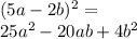 (5a-2b) ^ { 2 } =\\25a^{2} -20ab+4b^{2}