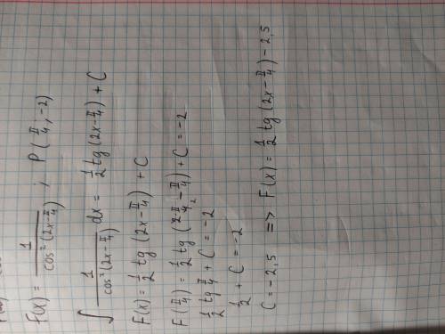 Для функции f(x)=1/cos^2(2x-п/4) найти первообразную, график которой проходит через точку Р(п/4;-2)