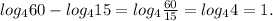 log_460-log_415=log_4\frac{60}{15}=log_44=1.