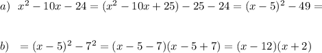 a)\ \ x^2-10x-24=(x^2-10x+25)-25-24=(x-5)^2-49=\\\\\\b)\ \ =(x-5)^2-7^2=(x-5-7)(x-5+7)=(x-12)(x+2)