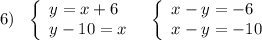 6)\ \ \left\{\begin{array}{l}y=x+6\\y-10=x\end{array}\right\ \ \left\{\begin{array}{l}x-y=-6\\x-y=-10\end{array}\right