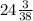 24 \frac{3}{38}