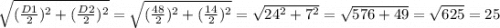 \sqrt{(\frac{D1}{2})^{2} +(\frac{D2}{2})^{2} } = \sqrt{(\frac{48}{2})^{2} +(\frac{14}{2})^{2} } = \sqrt{24^{2} + 7^{2} } = \sqrt{576+49} = \sqrt{625} = 25