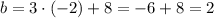 b=3\cdot(-2) +8=-6+8=2