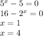 5^x-5=0\\16-2^x=0\\x=1\\x=4\\