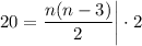 20= \dfrac{n(n - 3)}{2} \bigg| \cdot 2