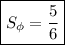 \boxed{S_{\phi} = \dfrac{5}{6}}