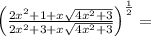 \left(\frac{2x^2+1+x\sqrt{4x^2+3}}{2x^2+3+x\sqrt{4x^2+3}}\right)^{\frac{1}{2}}=