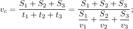 v_{c} = \dfrac{S_{1} + S_{2} + S_{3}}{t_{1} + t_{2} + t_{3}} = \dfrac{S_{1} + S_{2} + S_{3}}{ \dfrac{S_{1}}{v_{1}} + \dfrac{S_{2}}{v_{2}} + \dfrac{S_{3}}{v_{3}} };