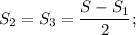 S_{2} = S_{3} = \dfrac{S - S_{1}}{2};