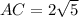 AC = 2\sqrt{5}