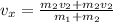 v_{x}= \frac{m_{2}v_{2}+m_{2}v_{2}}{m_{1}+m_{2}}