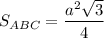 S_{ABC}=\dfrac{a^2\sqrt{3}}{4}