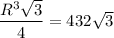 \dfrac{R^3\sqrt{3}}{4}=432\sqrt{3}