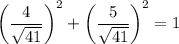 \bigg (\dfrac{4}{\sqrt{41} } \bigg)^{2} + \bigg (\dfrac{5}{\sqrt{41} } \bigg)^{2} = 1