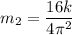 m_2 = \dfrac{16k}{4\pi ^2}