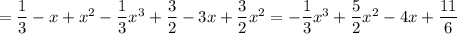 =\dfrac{1}{3}-x+x^2-\dfrac{1}{3}x^3+\dfrac{3}{2}-3x+\dfrac{3}{2}x^2=-\dfrac{1}{3}x^3+\dfrac{5}{2}x^2-4x+\dfrac{11}{6}