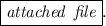 \boxed{ \huge \it attached \: \: file}.