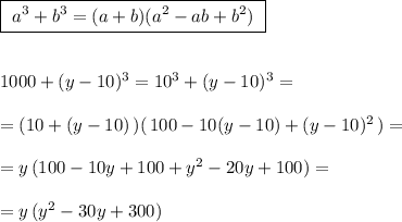 \boxed{\ a^3+b^3=(a+b)(a^2-ab+b^2)\ }\\\\\\1000+(y-10)^3=10^3+(y-10)^3=\\\\=(10+(y-10)\, )(\, 100-10(y-10)+(y-10)^2\, )=\\\\=y\, (100-10y+100+y^2-20y+100)=\\\\=y\, (y^2-30y+300)