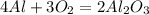 4Al+3O_{2} = 2Al_{2}O_{3}