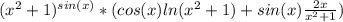 (x^{2}+1)^{sin(x)}*(cos(x)ln(x^{2}+1)+sin(x)\frac{2x}{x^{2}+1})