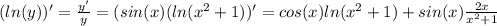 (ln(y))'=\frac{y'}{y}=(sin(x)(ln(x^{2}+1))'=cos(x)ln(x^{2}+1)+sin(x)\frac{2x}{x^{2}+1}